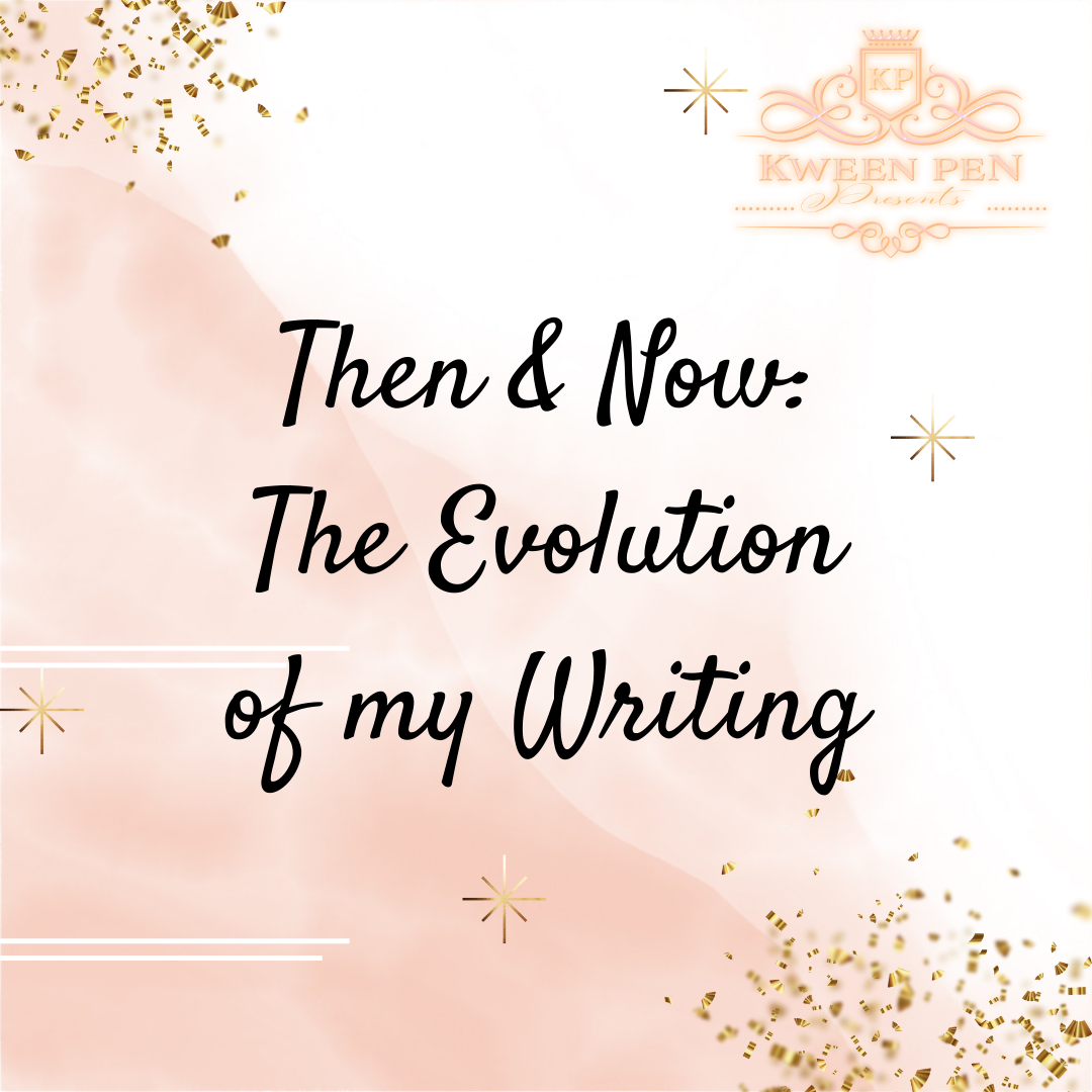 Then & Now: The Evolution of My Writing