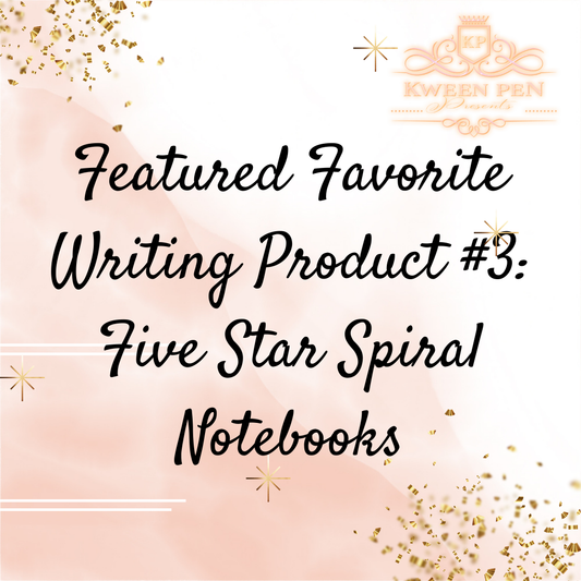 Featured Favorite Writing Product #3: Five Star Spiral Notebooks