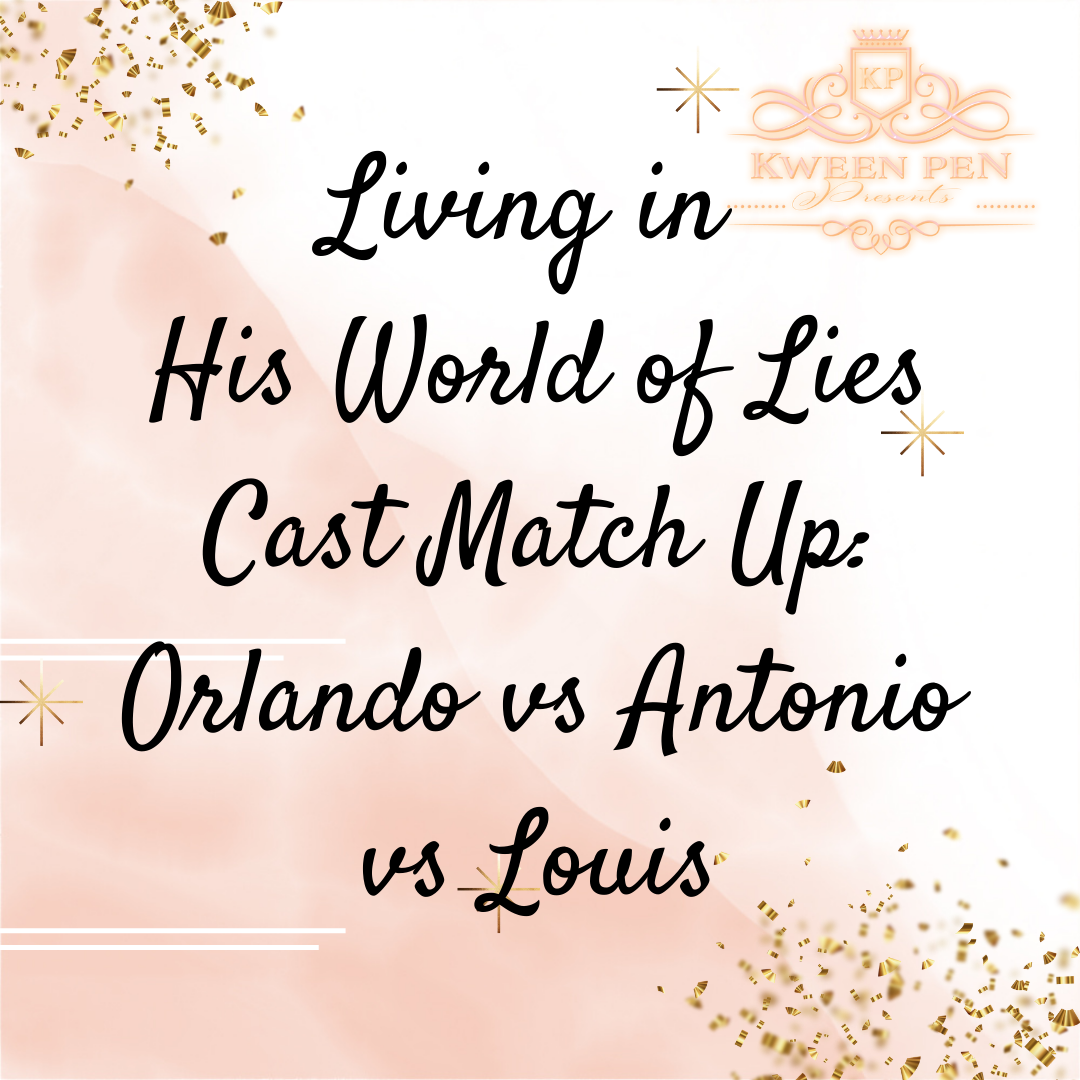 Living in His World of Lies Cast Match Up: Orlando vs Antonio vs Louis