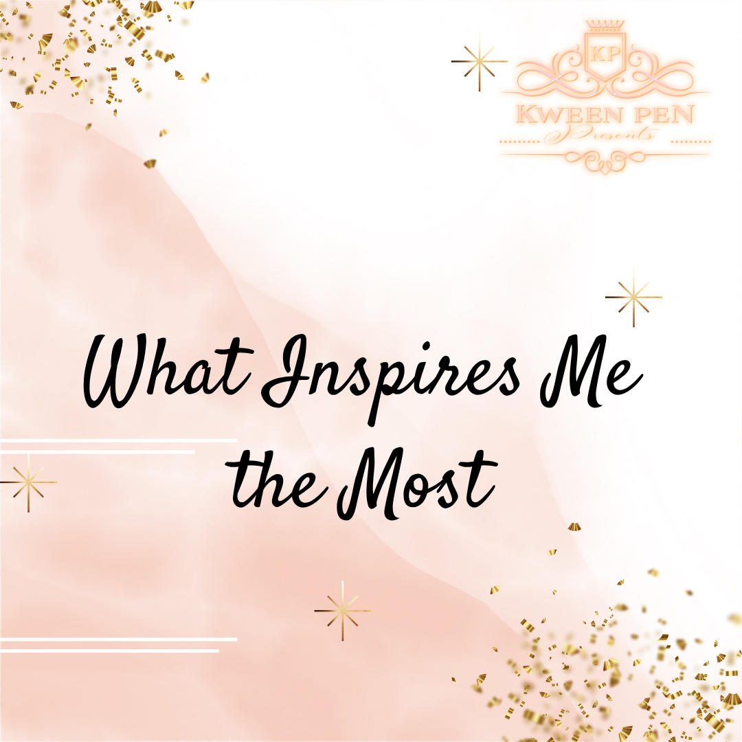 What Inspires Me the Most