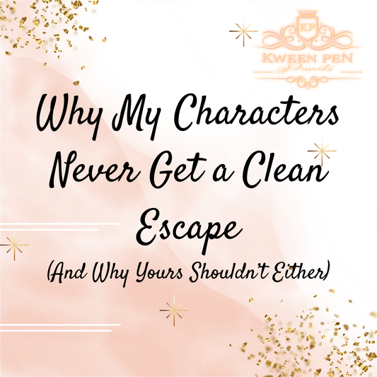 Why My Characters Never Get a Clean Escape (And Why Yours Shouldn't Either)